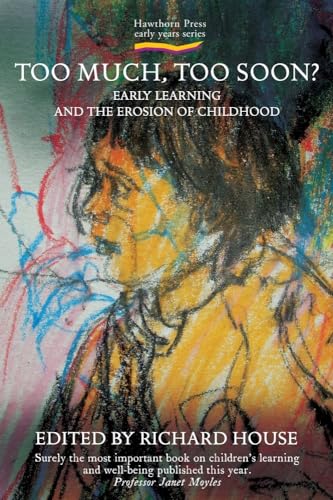 Stock image for Too Much, Too Soon?: Early Learning and the Erosion of Childhood (Early Years) for sale by WorldofBooks
