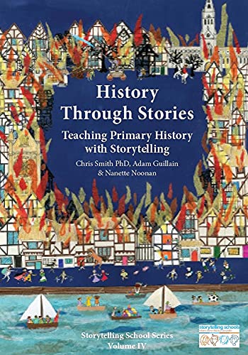 Stock image for History Through Stories: Teaching Primary History with Storytelling (Storytelling School Series) for sale by GF Books, Inc.