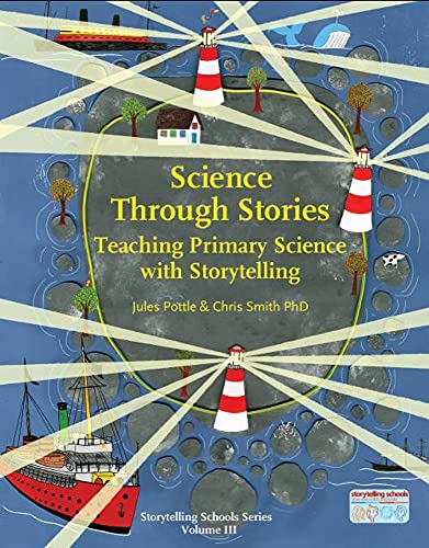 Science Through Stories: Teaching Primary Science with Storytelling (Storytelling School Series)