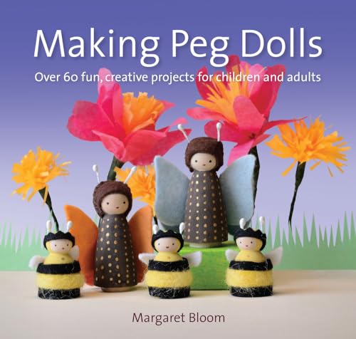 9781907359774: Making Peg Dolls (New Edit): Over 60 Fun and Creative Projects for Children and Adults (Crafts and Family Activities)