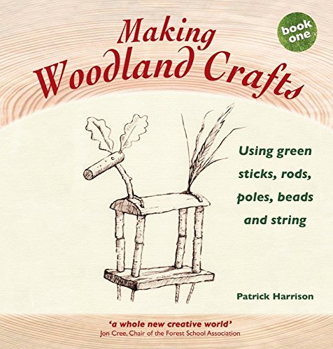 9781907359842: Making Woodland Crafts: Using Green Sticks, Rods, Poles, Beads and String. (Crafts and Family Activities)
