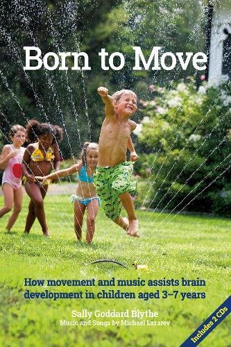 Beispielbild fr Born to Move: How movement and music assist brain development in children aged 3-7 years (Early Years) zum Verkauf von AwesomeBooks