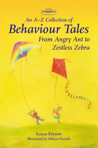 Imagen de archivo de An AZ Collection of Behaviour Tales Storytelling From Angry Ant to Zestless Zebra a la venta por PBShop.store US