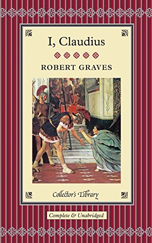 I, Claudius: From the Autobiography of Tiberius Claudius, Emperor of the Romans, Born BC X, Murdered and Deified AD LIV (9781907360800) by Graves, Robert