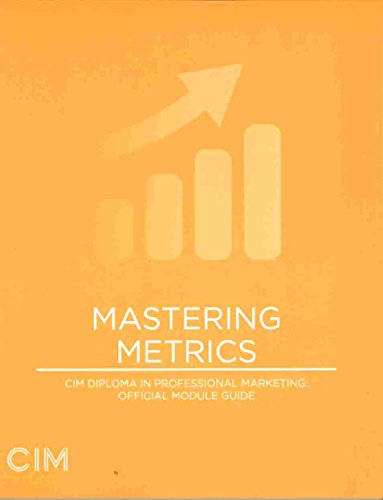 Imagen de archivo de Mastering Metrics CIM Diploma in Professional Marketing: Official Module Guide a la venta por WorldofBooks