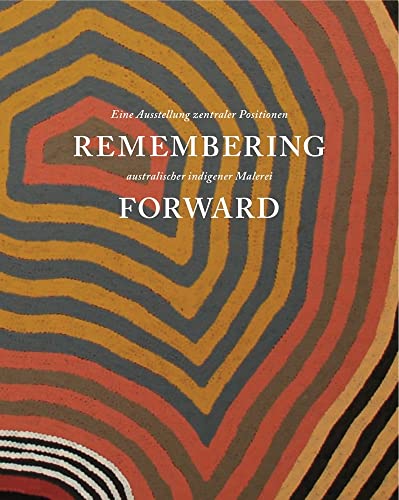 9781907372148: Remembering Forward: Australian Aboriginal Painting Since 1960