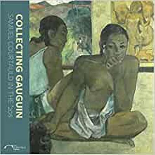 Beispielbild fr Collecting Gauguin: Samuel Courtauld in the 20s (The Courtauld Gallery) zum Verkauf von Gallix