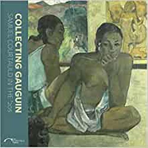 9781907372476: Collecting gauguin s. courtauld in 20s: Samuel Courtauld in the 20s (Courtauld Gallery)