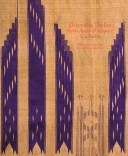Imagen de archivo de Decorative Textiles from Arab and Islamic Cultures: Selected Works from the Al Lulwa Collection a la venta por Montana Book Company