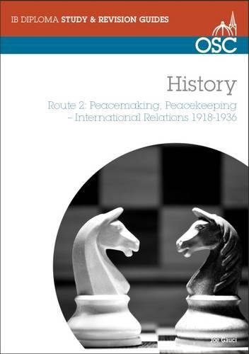 Beispielbild fr IB History - Route 2 Standard and Higher Level: Peacemaking, Peacekeeping, International Relations 1918-36 (OSC IB Revision Guides for the International Baccalaureate Diploma) zum Verkauf von AwesomeBooks