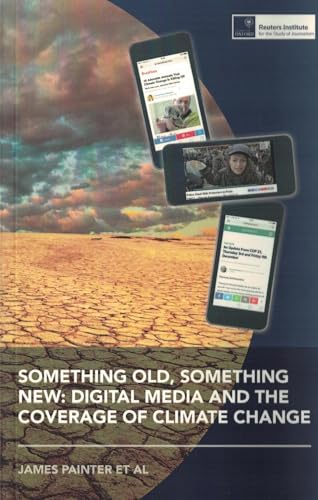 Stock image for Something Old, Something New: Digital Media and the Coverage of Climate Change for sale by MusicMagpie