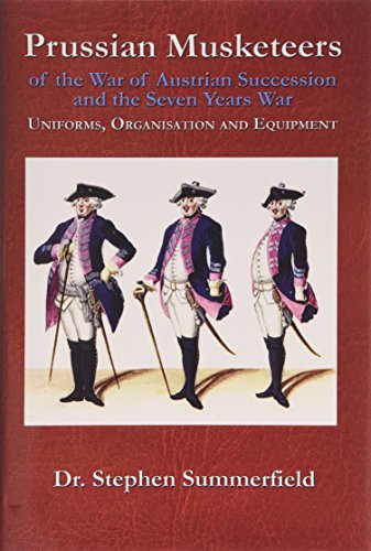 Stock image for Prussian Musketeer Regiments of the War of Austrian Succession and the Seven Years War for sale by Joseph Burridge Books