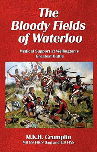 Beispielbild fr The Bloody Fields of Waterloo: Medical Support at Wellington  s Greatest Battle zum Verkauf von AwesomeBooks