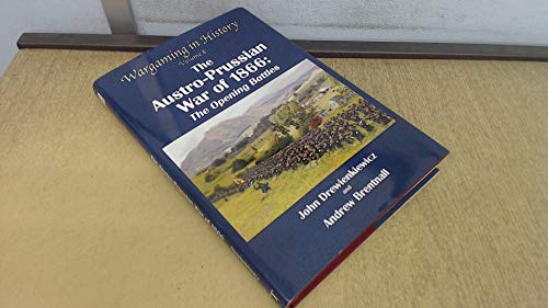 Beispielbild fr THE AUSTRO-PRUSSIAN WAR OF 1866 : THE OPENING BATTLES (WARGAMING IN HISTORY, VOLUME 8) zum Verkauf von Second Story Books, ABAA