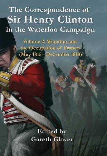9781907417641: The Correspondence of Sir Henry Clinton in the Waterloo Campaign: Volume 2