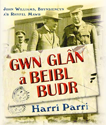 Stock image for Gwn Glan a Beibl Budr: John Williams, Brynsiencyn, A'r Rhyfel Mawr for sale by WorldofBooks