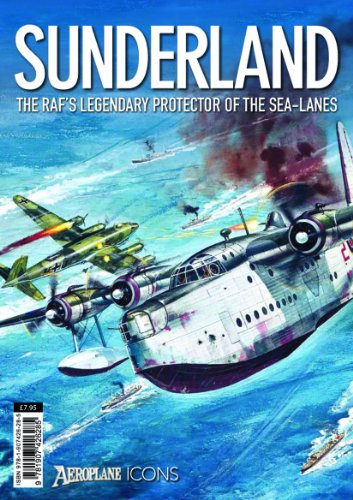 Stock image for SUNDERLAND - The RAF's Legendary Protector of the Sea-Lanes for sale by WorldofBooks