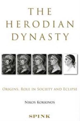 9781907427039: The Herodian Dynasty: Origins, Role in Society and Eclipse