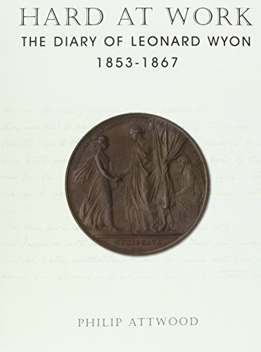 Stock image for Hard at Work: The Diary of Leonard Wyon 1853 - 1867 [British Numismatic Society special publication, no. 9.] for sale by Joseph Burridge Books