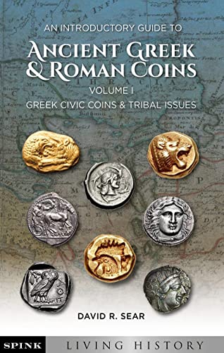 

An Introductory Guide to Ancient Greek and Roman Coins. Volume 1: Greek Civic Coins and Tribal Issues (Spink Living History) [Soft Cover ]