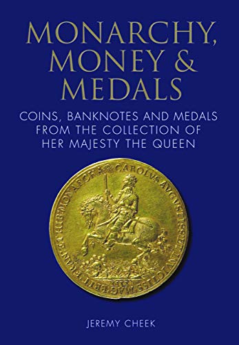Beispielbild fr Monarchy, Money and Medals: Coins, Banknotes and Medals from the Collection of Her Majesty The Queen zum Verkauf von WorldofBooks