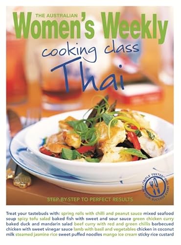 Imagen de archivo de Cooking Class Thai: Step-by-step to perfect results (The Australian Women's Weekly Essentials) a la venta por WorldofBooks