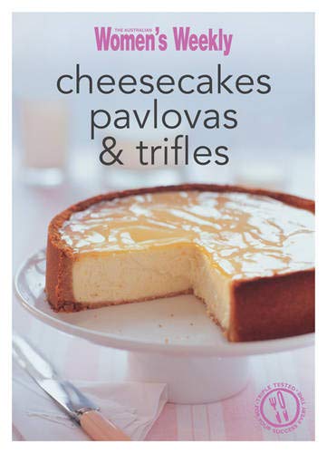 Beispielbild fr Cheesecakes, Pavlovas & Trifles: Triple-tested recipes for sweet desserts and puddings, from old-fashioned favourites to contemporary food fests (The Australian Women's Weekly Minis) zum Verkauf von WorldofBooks