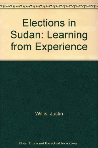 Elections in Sudan: Learning from Experience (9781907431005) by Willis, Justin