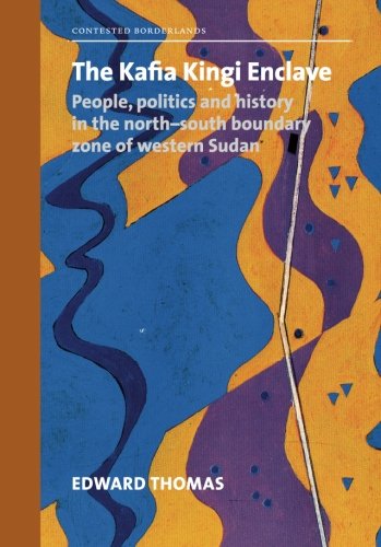 The Kafia Kingi Enclave: People, politics and history in the north-south boundary zone of western Sudan (Contested Borderlands) - Thomas, Edward