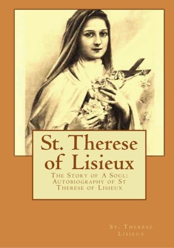 Imagen de archivo de St. Therese of Lisieux. The Story of A Soul: Autobiography of St. Therese of Lisieux a la venta por Abstract Books