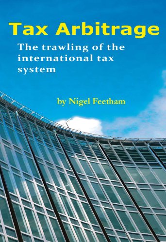 9781907444432: Tax Arbitrage: Trawling the International Tax System: The Trawling of the International Tax System