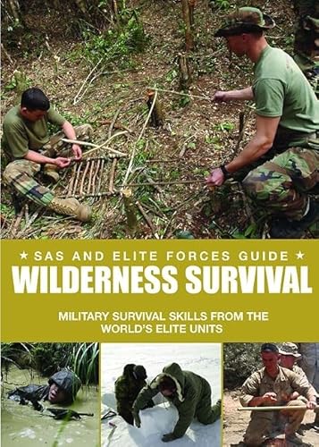 Special Forces Wilderness Survival Guide: Survival Skills from the World's Elite Military Units. Chris McNab (9781907446634) by McNab, Chris