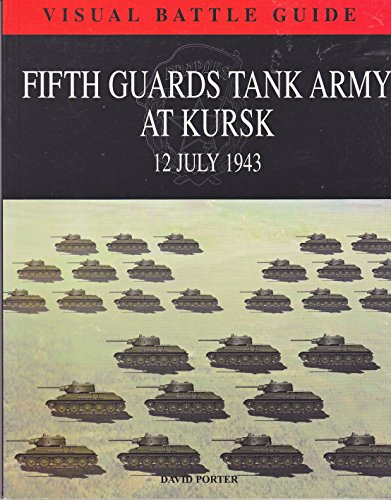 Stock image for Fifth Guards Tank Army at Kursk 12 July, 1943 [Visual Battle Guide] for sale by Dorothy Meyer - Bookseller