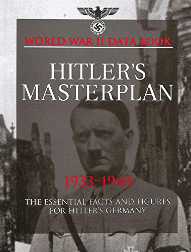 Hitler's Masterplan: Facts, Figures and Data for the Nazis' Plan to Rule the World (World War II Germany) (9781907446962) by McNab, Chris