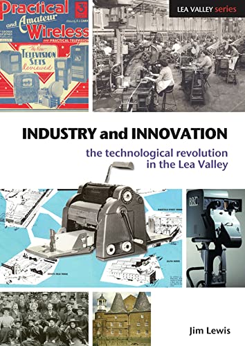 Beispielbild fr Industry and Innovation: The Technological Revolution in the Lea Valley (Lea Valley Series) zum Verkauf von WorldofBooks