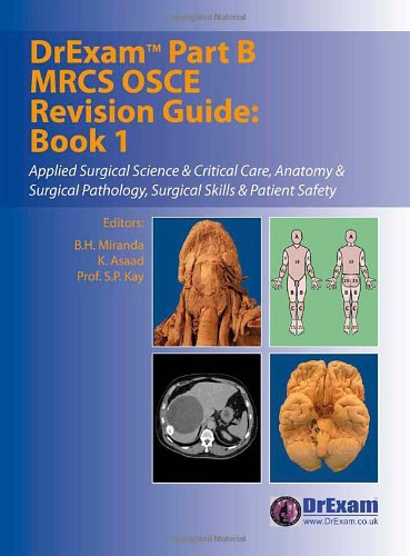 9781907471056: Applied Surgical Science and Critical Care, Anatomy and Surgical Pathology, Surgical Skills and Patient Safety (Bk. 1): Applied Surgical Science & ... (DrExam Part B MRCS OSCE Revision Guide)