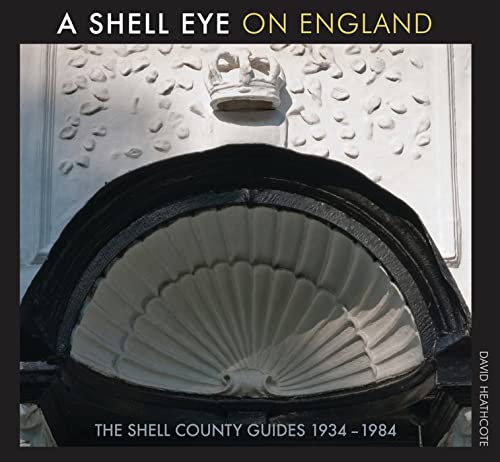 9781907471070: A Shell Eye on England: The Shell County Guides 1934 - 1984 [Idioma Ingls]