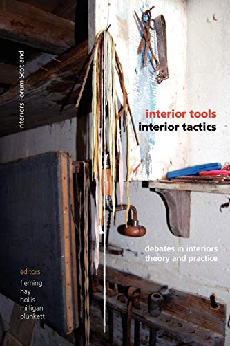 Imagen de archivo de Interior Tools, Interior Tactics : Debates in Interiors: Theory and Practice a la venta por Better World Books Ltd