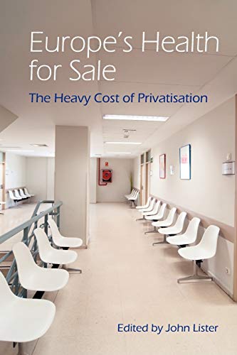 Imagen de archivo de Europe's Health for Sale? The Heavy Cost of Privatisation a la venta por MusicMagpie