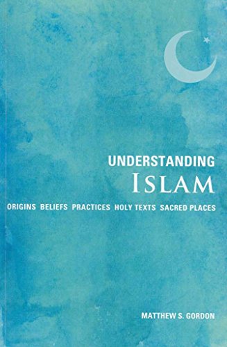Beispielbild fr Understanding Islam: Origins*Beliefs*Practices*Holy Texts*Sacred Places zum Verkauf von Wonder Book