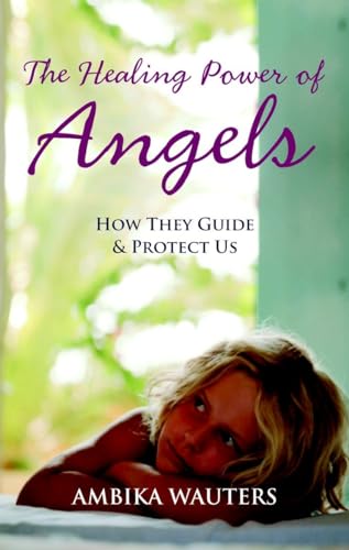 Imagen de archivo de The Healing Power of Angels: How They Guide & Protect Us a la venta por SecondSale