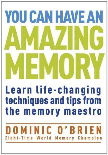 Imagen de archivo de You Can Have an Amazing Memory: Learn Life-Changing Techniques and Tips from the Memory Maestro a la venta por Half Price Books Inc.