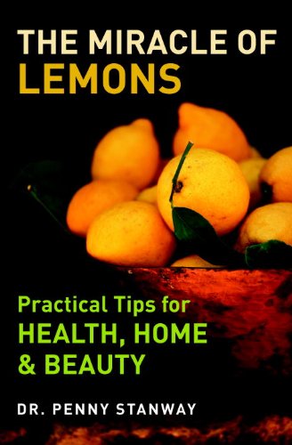 Beispielbild fr The Miracle of Lemons: Practical Tips for Health, Home & Beauty zum Verkauf von The Maryland Book Bank