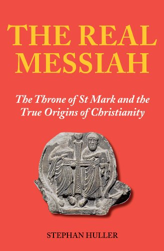 Stock image for The Real Messiah: The Throne of St. Mark and the True Origins of Christianity for sale by ThriftBooks-Dallas