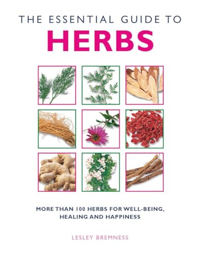 Stock image for The Essential Guide to Herbs: More Than 100 Herbs for Well-Being, Healing and Happiness (Essential Guides Series) for sale by arcfoundationthriftstore