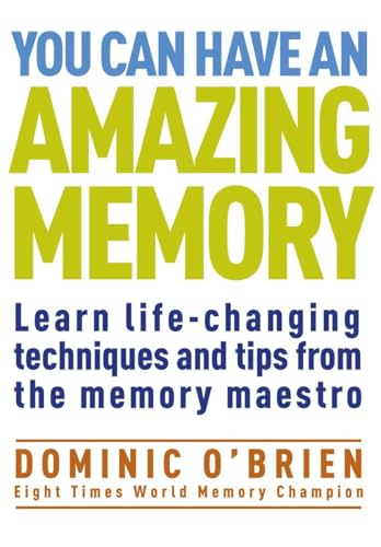 9781907486975: You Can Have an Amazing Memory: Learn Life-Changing Techniques and Tips from the Memory Maestro