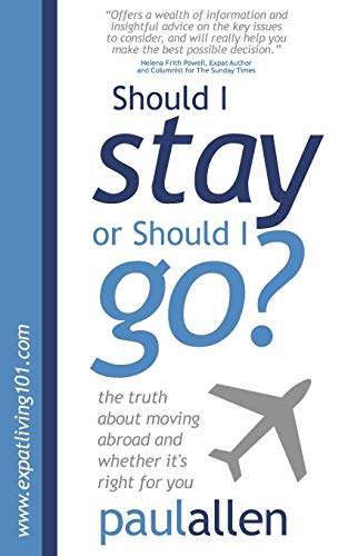 Beispielbild fr Should I Stay or Should I Go? : The Truth about Moving Abroad and Whether It's Right for You zum Verkauf von Better World Books