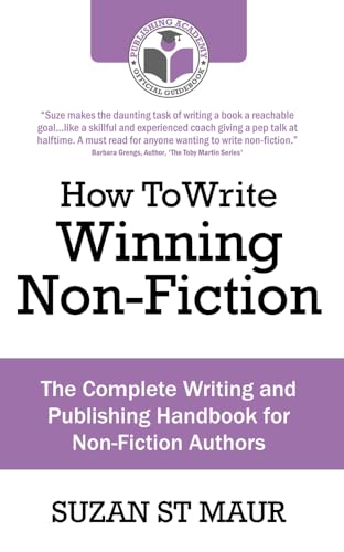 Beispielbild fr How To Write Winning Non-Fiction: The Complete Writing and Publishing Handbook for Non-Fiction Authors zum Verkauf von HPB-Red