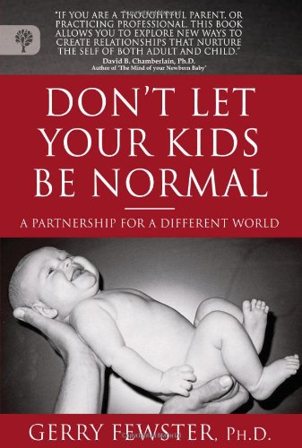 Beispielbild fr Don't Let Your Kids Be Normal: A Partnership for a Different World [Paperback] [Mar 15, 2010] Gerry Fewster zum Verkauf von Kell's Books