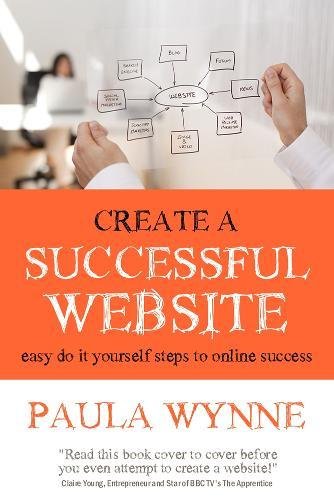 Beispielbild fr Create a Successful Website : Easy do it Yourself Steps to Online Success zum Verkauf von Better World Books